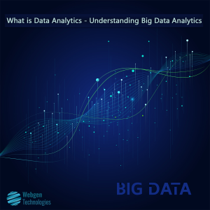 What is Data Analytics - Understanding Big Data Analytics