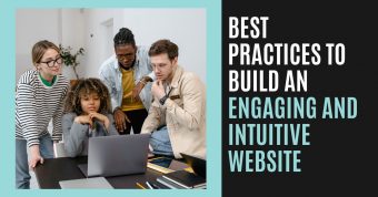 Best Practices to Build an Engaging and Intuitive Website